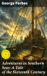 Adventures in Southern Seas: A Tale of the Sixteenth Century