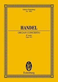 George frédérique Händel - Eulenburg Miniature Scores  : Concert pour orgue No. 2 Sib majeur - op. 4/2. HWV 290. organ, 2 oboes, bassoon and strings. Partition d'étude..