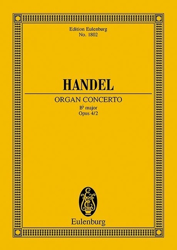 George frédérique Händel - Eulenburg Miniature Scores  : Concert pour orgue No. 2 Sib majeur - op. 4/2. HWV 290. organ, 2 oboes, bassoon and strings. Partition d'étude..