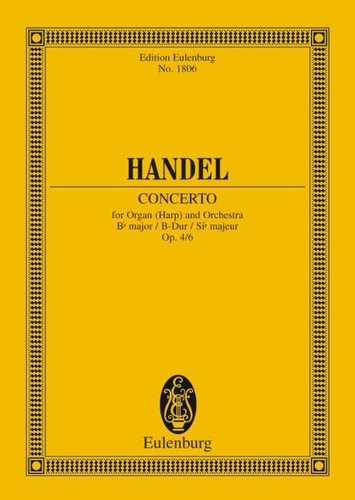 George frédérique Händel - Eulenburg Miniature Scores  : Concert pour orgue No. 6 Sib majeur - "Harfenkonzert". op. 4/6. HWV 294. organ (harp), 2 flutes (treble recorders) and strings. Partition d'étude..