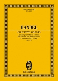 George frédérique Händel - Eulenburg Miniature Scores  : Concerto grosso Fa majeur - op. 6/2. HWV 320. 2 oboes, strings and basso continuo. Partition d'étude..
