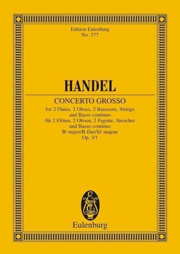 George frédérique Händel - Eulenburg Miniature Scores  : Concerto grosso Sib majeur - "Concert pour hautbois". op. 3/1. HWV 312. orchestra. Partition d'étude..