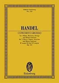 George frédérique Händel - Eulenburg Miniature Scores  : Concerto grosso Sib majeur - Concert pour hautbois. op. 3/2. HWV 313. 2 oboes, bassoon, strings and basso continuo. Partition d'étude..