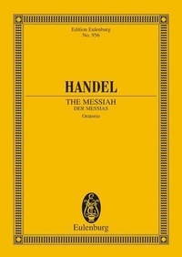 George frédérique Händel - Eulenburg Miniature Scores  : The Messiah - Oratorio. HWV 56. 4 solo parts, choir and orchestra. Partition d'étude..