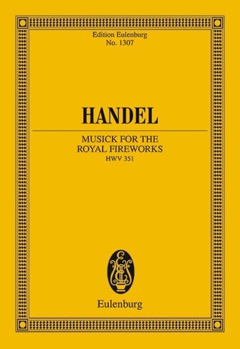 George frédérique Händel - Eulenburg Miniature Scores  : The Music for the Royal Fireworks - HWV 351. orchestra. Partition d'étude..