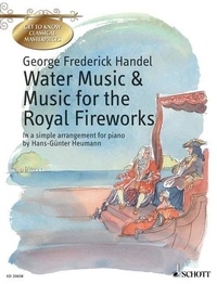 George frédérique Händel - Get to Know Classical Masterpieces  : Water Music - Musique pour les feux d'artifice royaux - HWV 348, 349, 350, 351. piano..