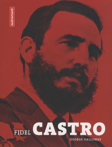 George Galloway - Fidel Castro.