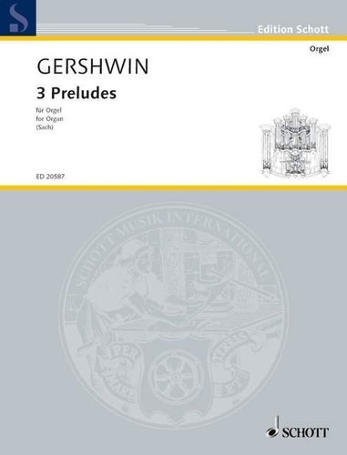 George Gershwin - Edition Schott  : 3 Préludes - arrangés pour orgue d'après les Pièces pour piano. organ..