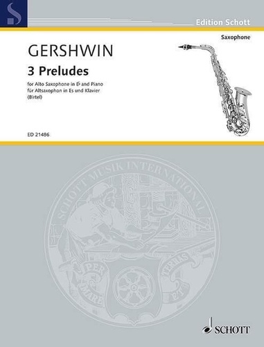 George Gershwin - Edition Schott  : 3 Preludes - alto saxophone in Eb and piano..