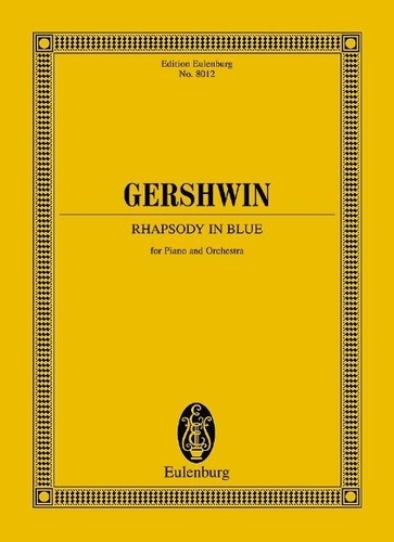 George Gershwin - Eulenburg Miniature Scores  : Rhapsody in Blue - piano and orchestra. Partition d'étude..