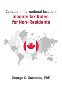  George Gonzalez - Canadian International Taxation: Income Tax Rules for Non-Residents.
