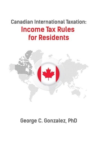  George Gonzalez - Canadian International Taxation: Income Tax Rules for Residents.