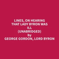 Lines, On Hearing That Lady Byron Was Ill (Unabridged)