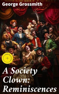A Society Clown: Reminiscences
