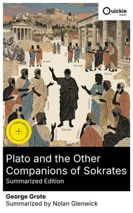 Plato and the Other Companions of Sokrates (Summarized Edition)