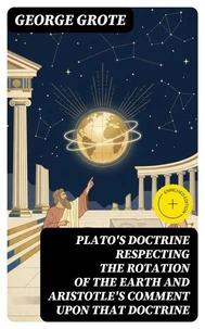Plato's Doctrine Respecting the Rotation of the Earth and Aristotle's Comment Upon That Doctrine