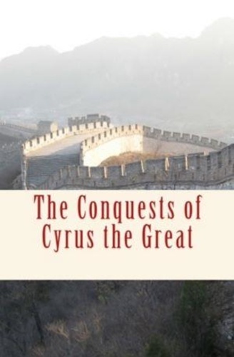 The Conquests of Cyrus the Great