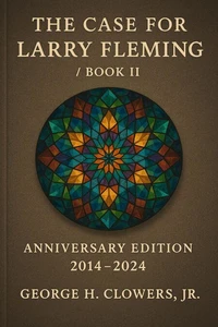 The Case for Larry Fleming/Book II Anniversary Edition 2014-2024