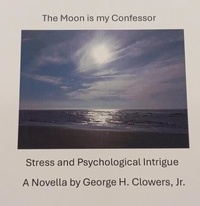  George H. Clowers, Jr. - The Moon Is My Confessor.