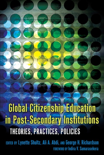 George h. Richardson et Ali A. Abdi - Global Citizenship Education in Post-Secondary Institutions - Theories, Practices, Policies- Foreword by Indira V. Samarasekera.