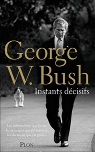 George H.W. Bush - Instants décisifs.