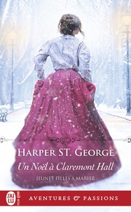 George harper St. - Jeunes filles à marier 3 : Un Noël à Claremont Hall.