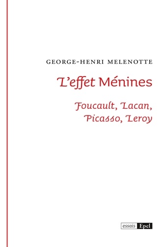 L'effet Ménimes. Foucault, Lacan, Picasso, Leroy