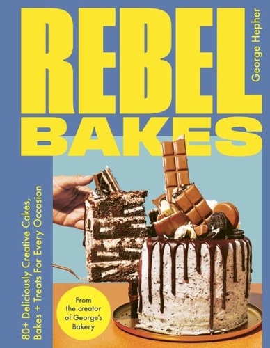 Rebel Bakes. 80+ Deliciously Creative Cakes, Bakes and Treats For Every Occasion – THE INSTANT SUNDAY TIMES BESTSELLER
