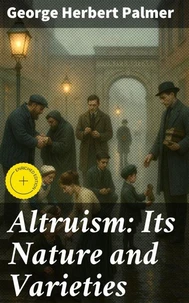 Altruism: Its Nature and Varieties