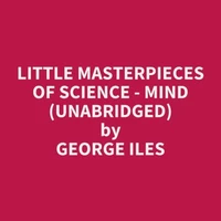 Little Masterpieces of Science - Mind (UNABRIDGED)