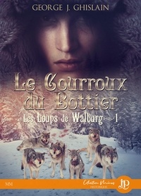 George J. Ghislain - Les loups de Walburg Tome 1 : Le courroux du bottier.