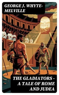 The Gladiators - A Tale of Rome and Judea