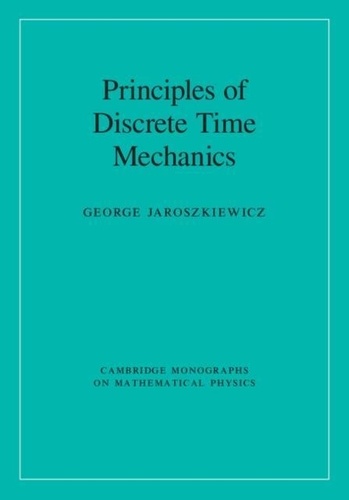 George Jaroszkiewicz - Principles of Discrete Time Mechanics.