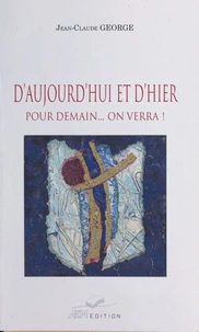 D'aujourd'hui et d'hier, pour demain on verra !