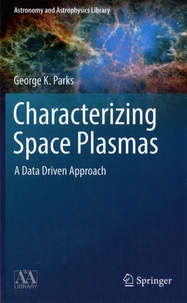 George K. Parks - Characterizing Space Plasmas - A Data Driven Approach.
