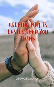 Keeping Him Is Easier Than You Think