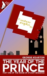  George Kearton - The Year of the Prince - The House of Stuart Sequence, #1.