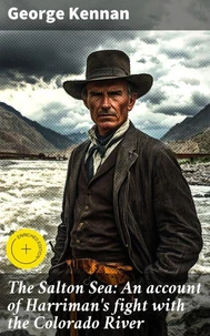 The Salton Sea: An account of Harriman's fight with the Colorado River