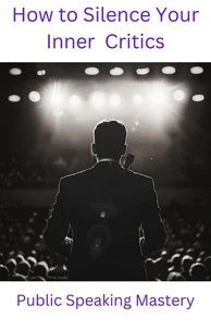 How To Silence Your Inner Critics