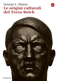 George L. Mosse - Le origini culturali del Terzo Reich.