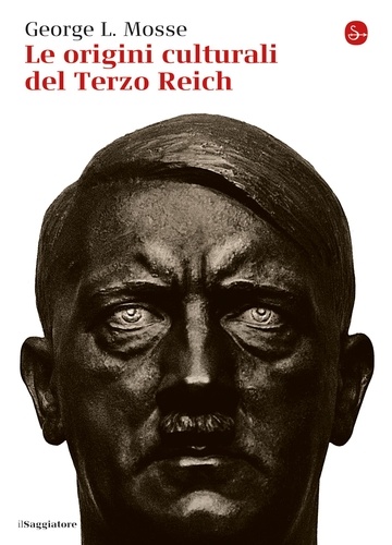 George L. Mosse - Le origini culturali del Terzo Reich.