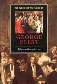 George Levine - The Cambridge Companion To George Eliot.