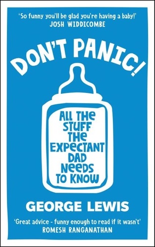 DON'T PANIC!. All the Stuff the Expectant Dad Needs to Know