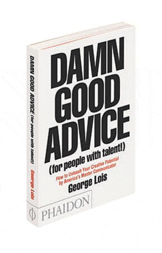 George Lois - Damn Good Advice - (For People With Talent!).
