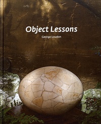 George Loudon - Object Lessons - The Visualisation of Nineteenth-Century Life Sciences.