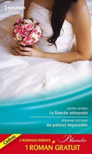 La fiancée retrouvée ; Un patient impossible ; Un chirurgien inaccessible