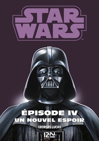 George Lucas et Donald F. Glut - Star wars. La trilogie fondatrice Episode 4 : .