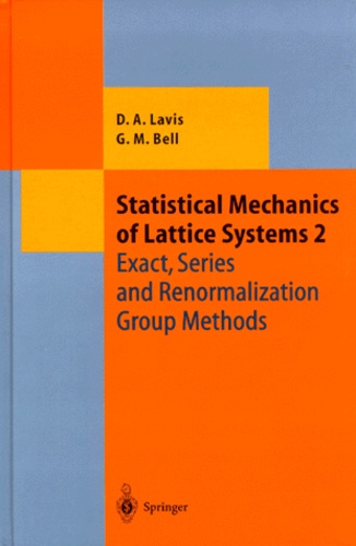 George-M Bell et David-A Lavis - STATISTICAL MECHANICS OF LATTICE SYSTEMS. - Volume 2, Exact, series and renormalization group methods.