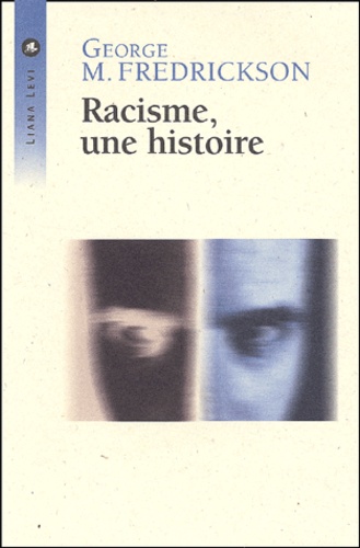 George-M Fredrickson - Racisme, Une Histoire.