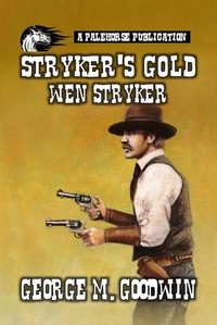 George M. Goodwin - Stryker's Gold - Wen Stryker - Stryker Series, #3.